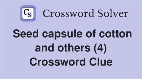 capsule crossword clue|cotton seed capsule crossword clue.